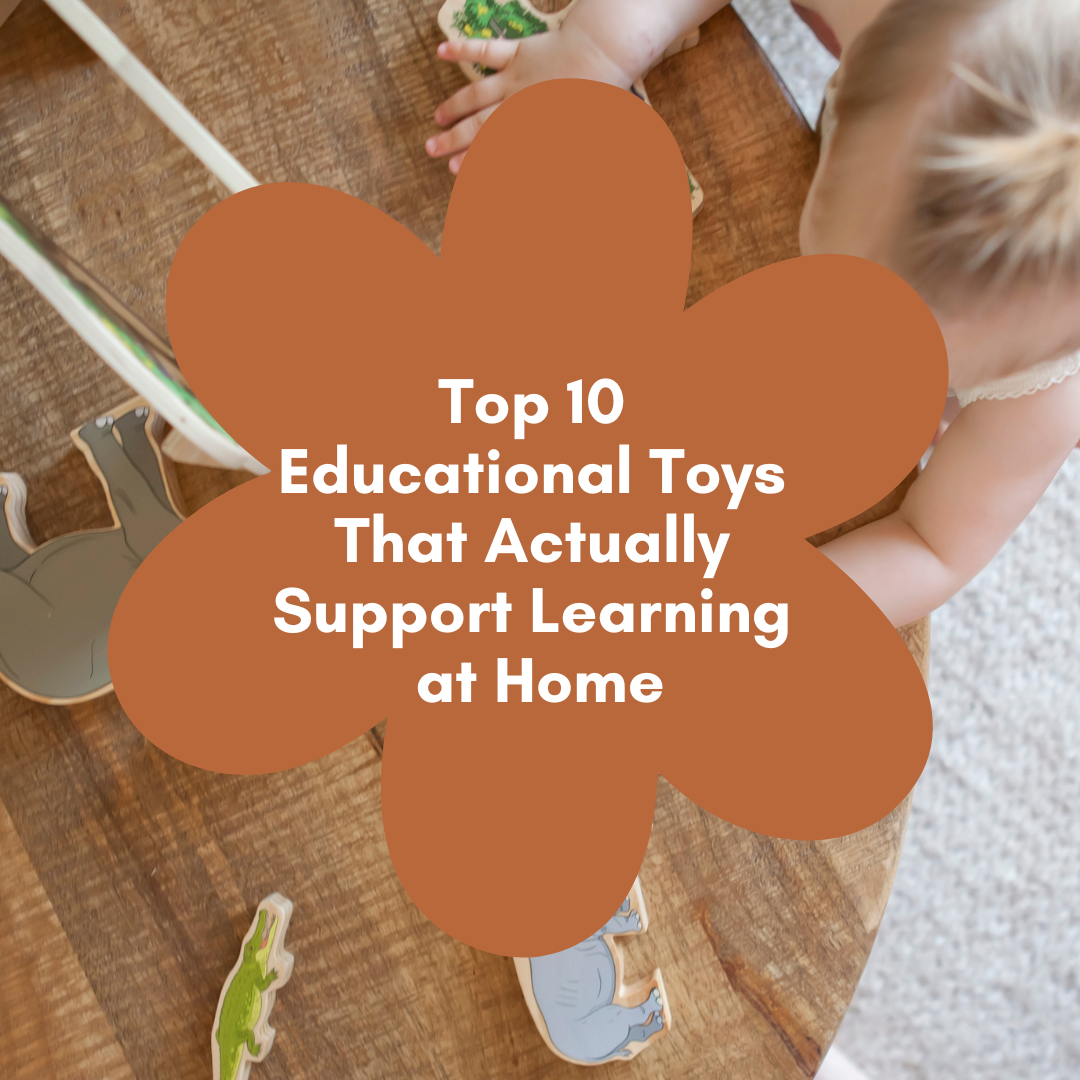 Top 10 Educational Toys That Actually Support Learning at Home